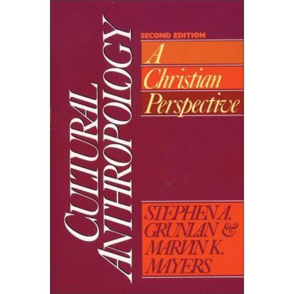 Cultural Anthropology: A Christian Perspective, Stephen A. Grunlan (Author)