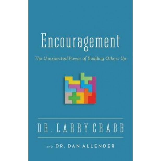 Encouragement: The Unexpected Power of Building Others Up, Larry Crabb (Author)