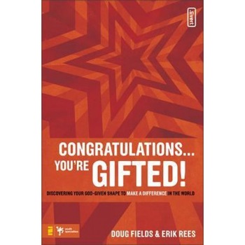 Congratulations... You're Gifted!: Discovering Your God-Given Shape to Make a Difference in the World, Erik Rees, Doug Fields Congratulations... You're Gifted!: Discovering Your God-Given Shape to Make a Difference in the World, Erik Rees, Doug Fields