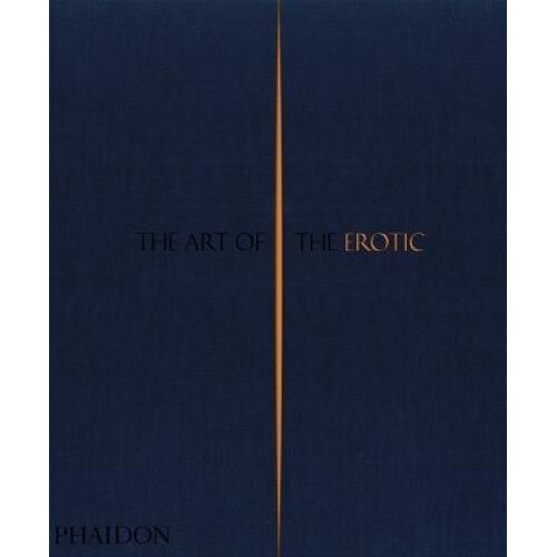 The Art of the Erotic, Phaidon (Author)