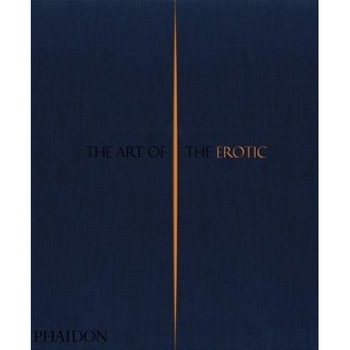 The Art of the Erotic, Phaidon (Author) The Art of the Erotic, Phaidon (Author)
