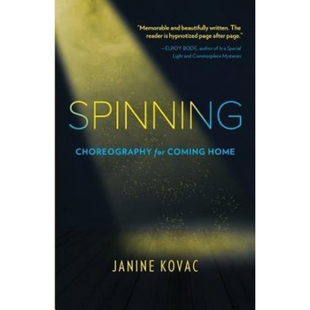 Spinning: Choreography for Coming Home, Janine Kovac (Author) Spinning: Choreography for Coming Home, Janine Kovac (Author)