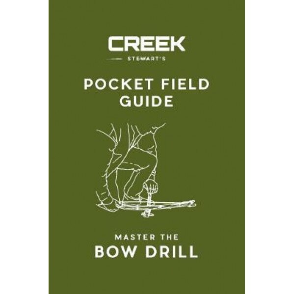Pocket Field Guide: Master the Bow Drill, Creek Stewart (Author)