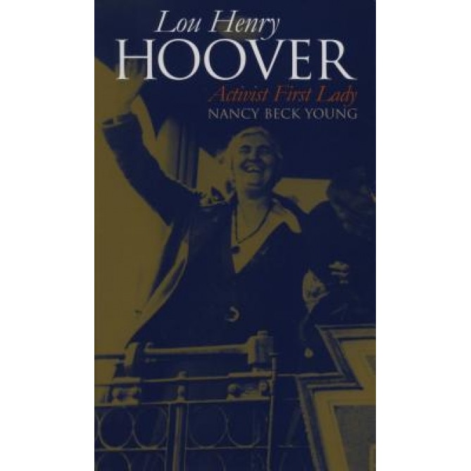 Lou Henry Hoover: Activist First Lady, Nancy Beck Young (Author)