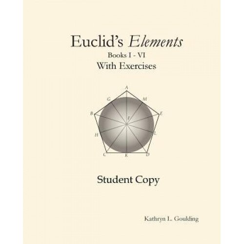 Euclid's Elements with Exercises, Kathryn Goulding (Author)