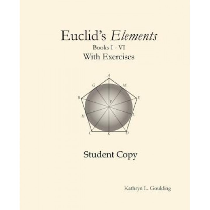 Euclid's Elements with Exercises, Kathryn Goulding (Author)