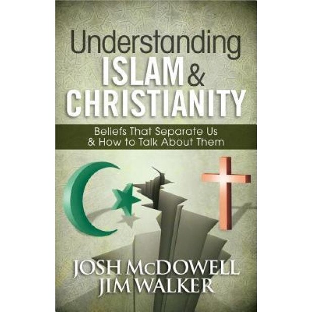 Understanding Islam and Christianity: Beliefs That Separate Us and How to Talk about Them, Josh McDowell (Author)