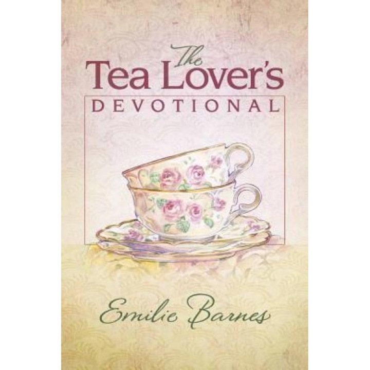 The Tea Lover's Devotional, Emilie Barnes