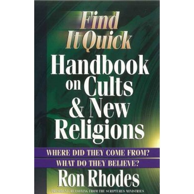 Find It Quick Handbook on Cults & New Religions, Ron Rhodes