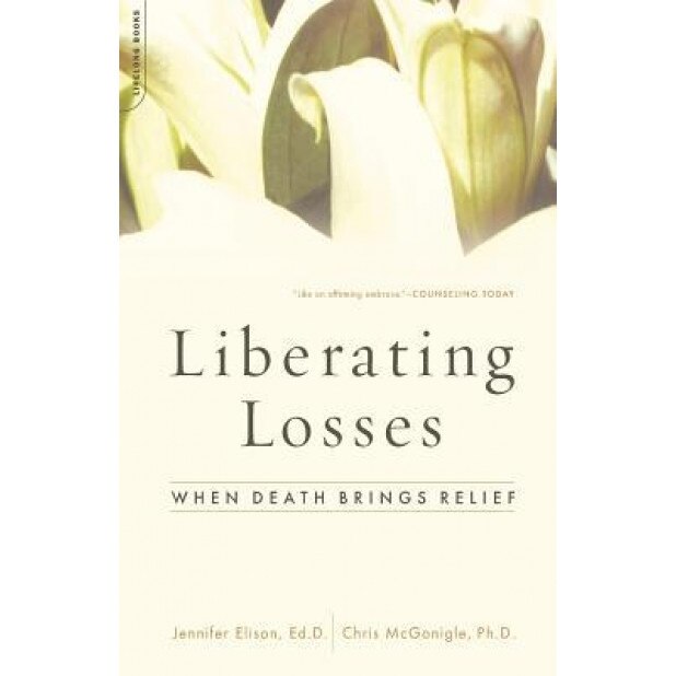 Liberating Losses: When Death Brings Relief, Jennifer Elison (Author)