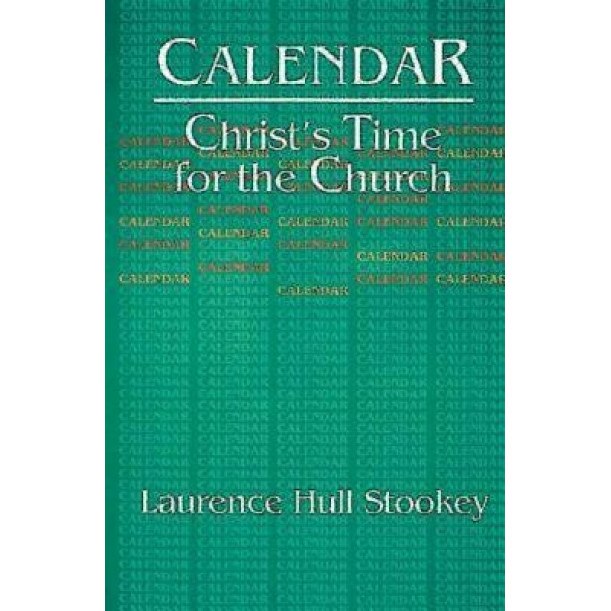Christ's Time for the Church Calendar, Laurence Hull Stookey (Author)