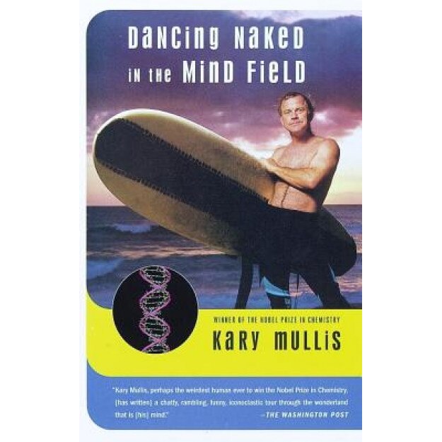 Dancing Naked in the Mind Field, Kary Mullis