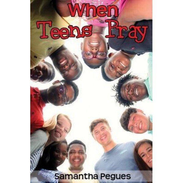 When Teens Pray, Samantha Pegues (Author)