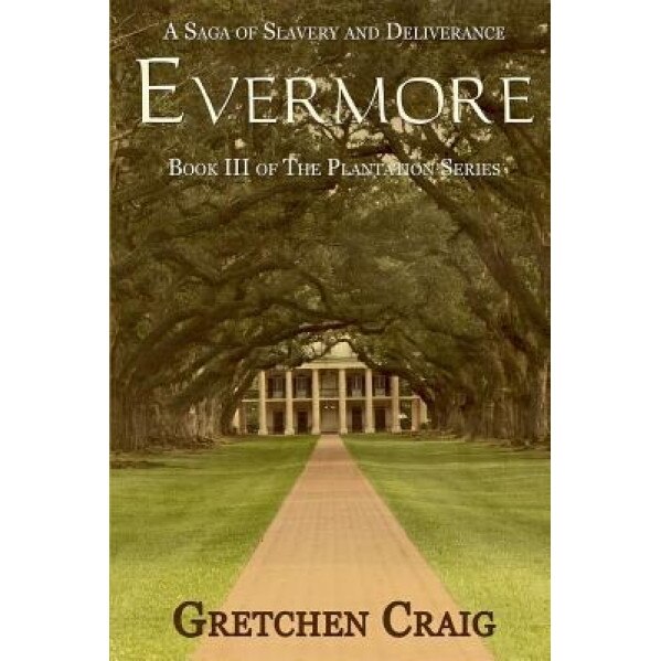 Evermore: A Saga of Slavery and Deliverance, Gretchen Craig (Author)