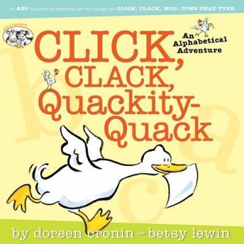 Click, Clack, Quackity-Quack: An Alphabetical Adventure, Doreen Cronin