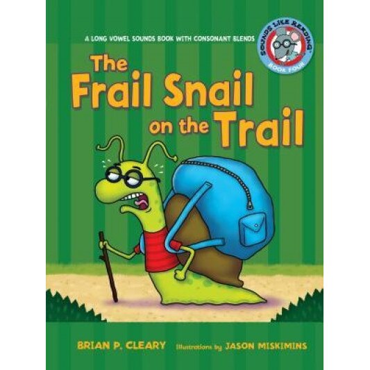 The Frail Snail on the Trail: A Long Vowel Sounds Book with Consonant Blends, Brian P. Cleary (Author)
