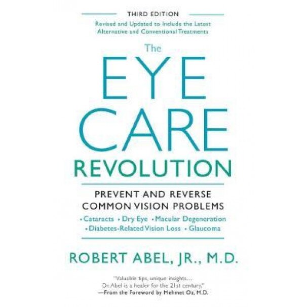 The Eye Care Revolution: Prevent and Reverse Common Vision Problems, Robert, Jr. Abel (Author)