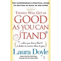things will get as good as you can stand when you learn that it is better to receive than to give the superwomans practical guide to getting as m laura doyle author imagen 1_0_
0