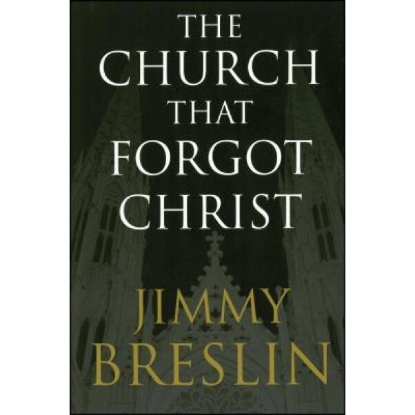 The Church That Forgot Christ, Jimmy Breslin (Author)