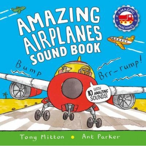Amazing Airplanes Sound Book: A Very Noisy Book, Ant Parker (Illustrator)