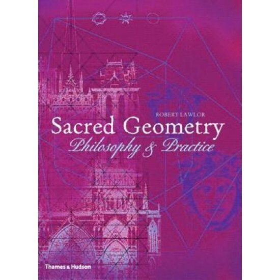 Sacred Geometry: Philosophy and Practice, Robert Lawlor