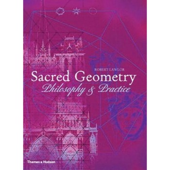 Sacred Geometry: Philosophy and Practice, Robert Lawlor