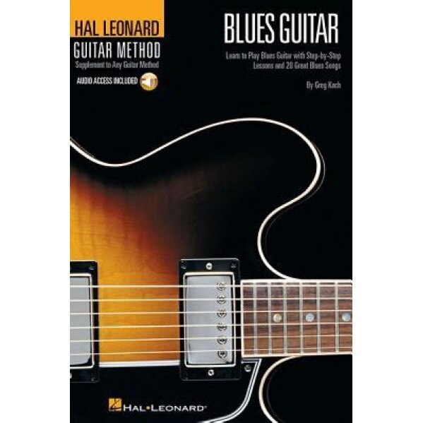 Hal Leonard Guitar Method - Blues Guitar: 6 Inch. X 9 Inch. Edition [With CD], Koch Greg, Greg Koch