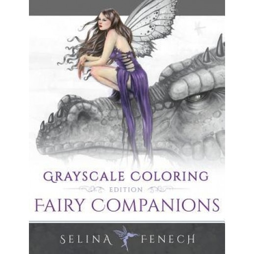 Fairy Companions - Grayscale Coloring Edition, Selina Fenech (Author)