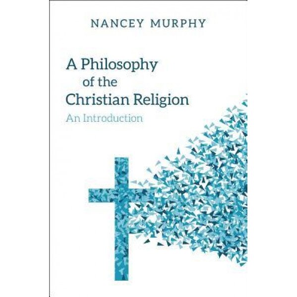 A Philosophy of the Christian Religion, Nancey Murphy (Author)