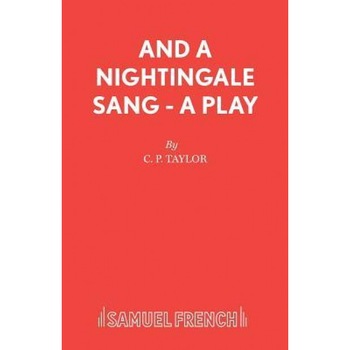 And a Nightingale Sang - A Play, C. P. Taylor (Author) And a Nightingale Sang - A Play, C. P. Taylor (Author)
