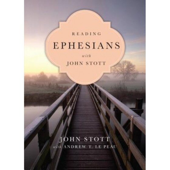 Reading Ephesians with John Stott: 11 Weeks for Individuals or Groups, John Stott (Author)