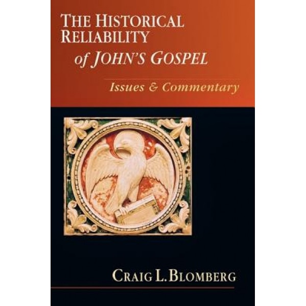 The Historical Reliability of John's Gospel: Issues & Commentary, Craig L. Blomberg (Author)