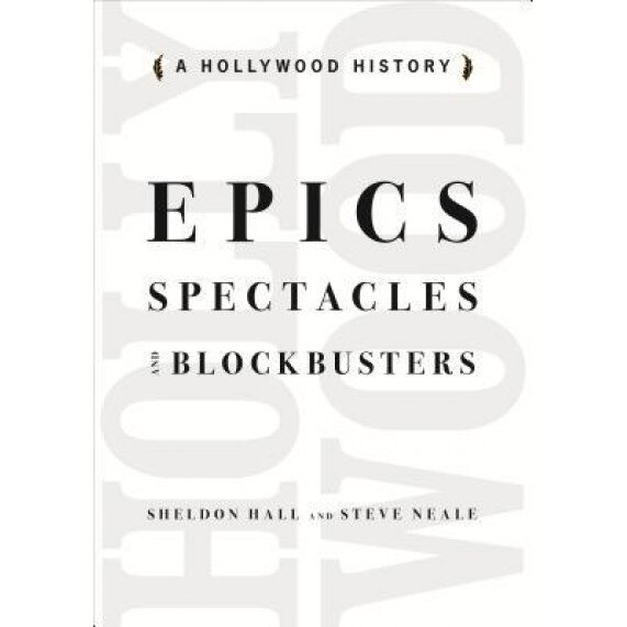 Epics, Spectacles, and Blockbusters: A Hollywood History, Sheldon Hall (Author)
