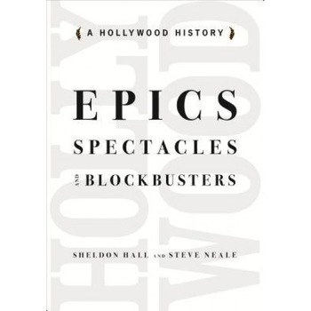 Epics, Spectacles, and Blockbusters: A Hollywood History, Sheldon Hall (Author) Epics, Spectacles, and Blockbusters: A Hollywood History, Sheldon Hall (Author)