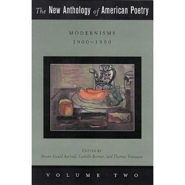 The New Anthology of American Poetry: Volume II: Modernisms: 1900-1950, Steven Gould Axelrod (Editor)