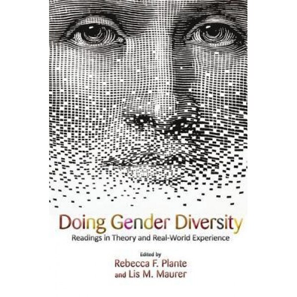 Doing Gender Diversity: Readings in Theory and Real-World Experience, Rebecca F. Plante (Editor)