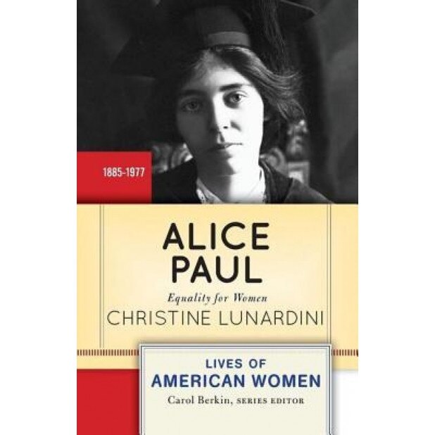 Alice Paul: Equality for Women, Chris Lunardini (Author)