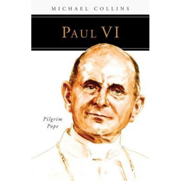 Paul VI: Pilgrim Pope, Michael Collins (Author)
