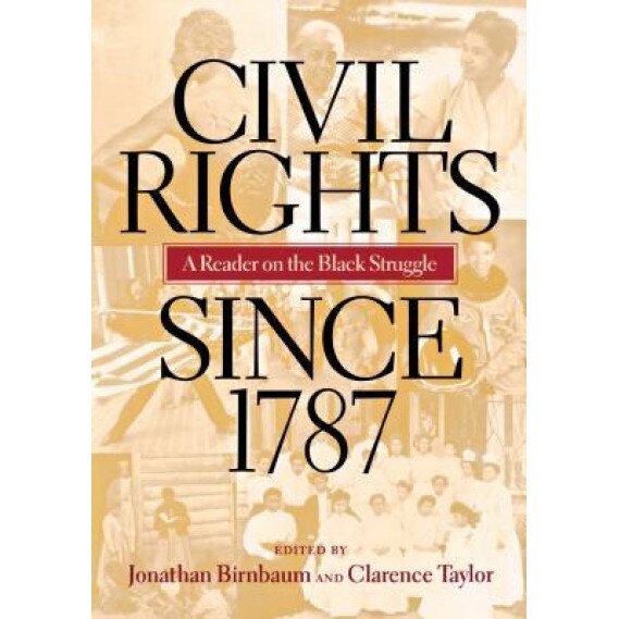 Civil Rights Since 1787: A Reader, Jonathan Birnbaum (Editor)