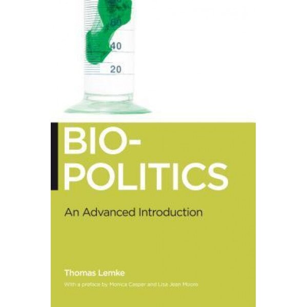 Biopolitics: An Advanced Introduction, Thomas Lemke (Author)