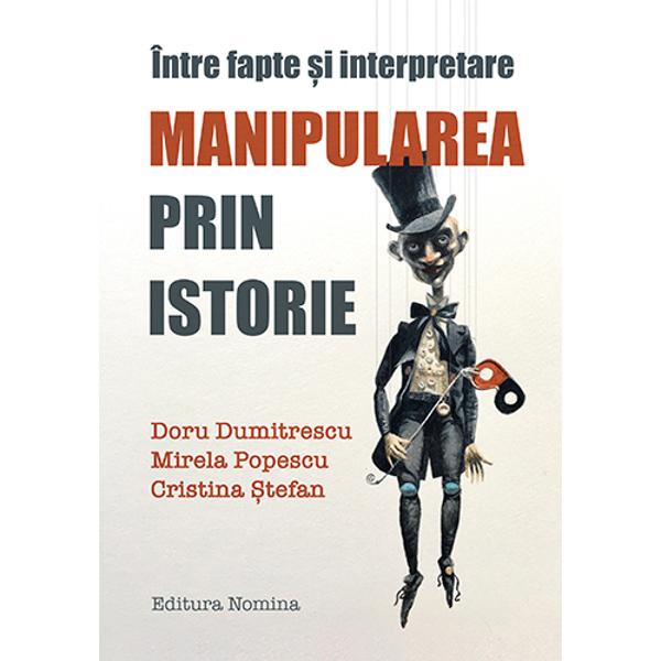 Manipularea prin istorie - Doru Dumitrescu, Mirela Popescu
