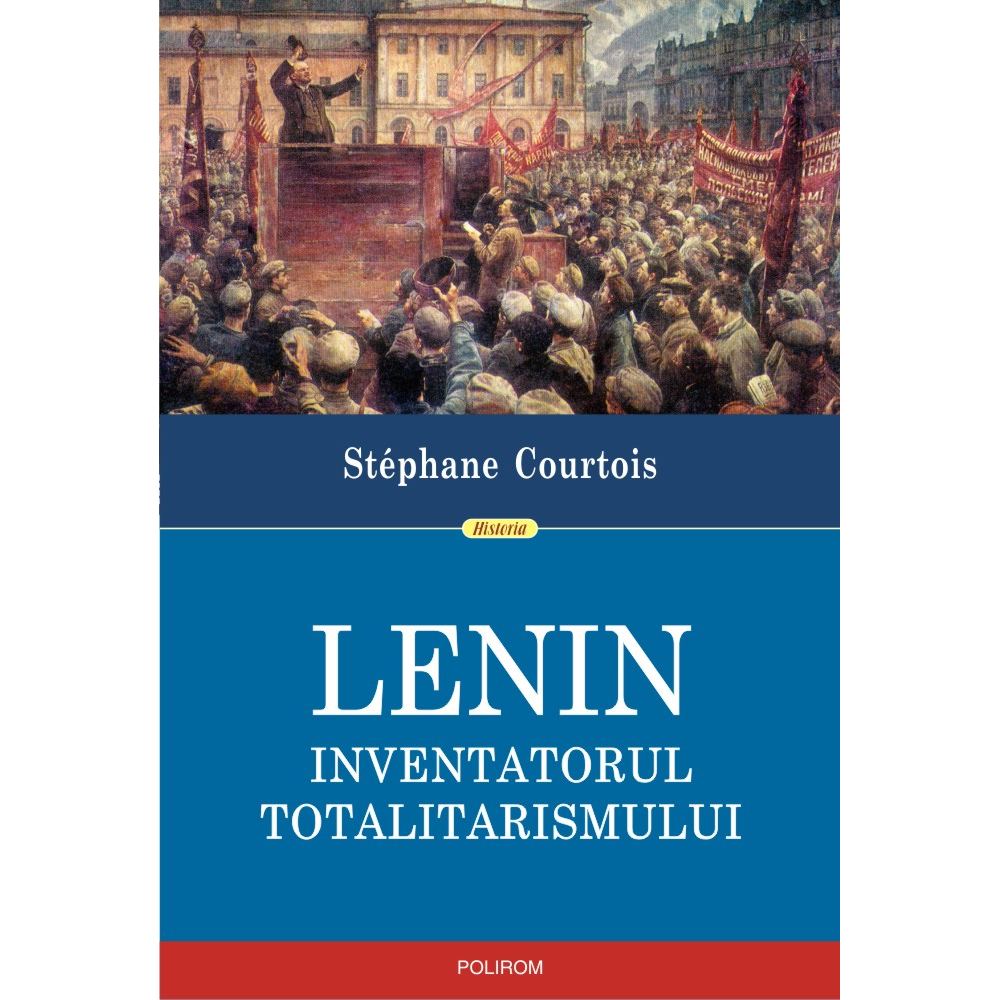 Lenin. Inventatorul totalitarismului - Stephane Courtois