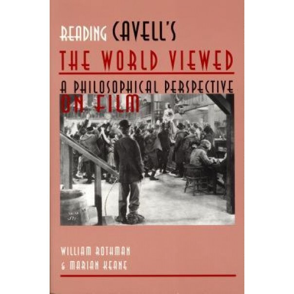 Reading Cavell's the World Viewed: A Philosophical Perspective on Film, William Rothman (Author)