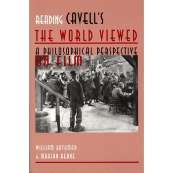 Reading Cavell's the World Viewed: A Philosophical Perspective on Film, William Rothman (Author) Reading Cavell's the World Viewed: A Philosophical Perspective on Film, William Rothman (Author)