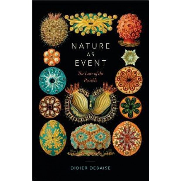 Nature as Event: The Lure of the Possible, Didier Debaise (Author)
