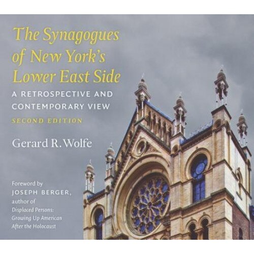 The Synagogues of New York's Lower East Side: A Retrospective and Contemporary View, Gerard R. Wolfe (Author)