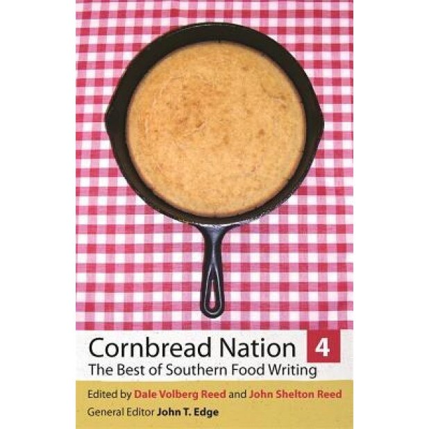 Cornbread Nation 4: The Best of Southern Food Writing,