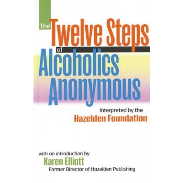 The Twelve Steps of Alcoholics Anonymous: Interpreted by the Hazelden Foundation, James Jennings, Hazelden Foundation, Halzelden Foundation