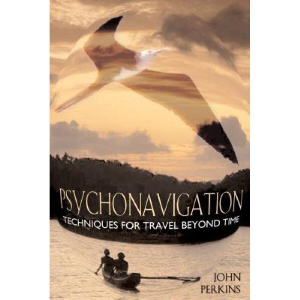 Psychonavigation: Techniques for Travel Beyond Time, John Perkins