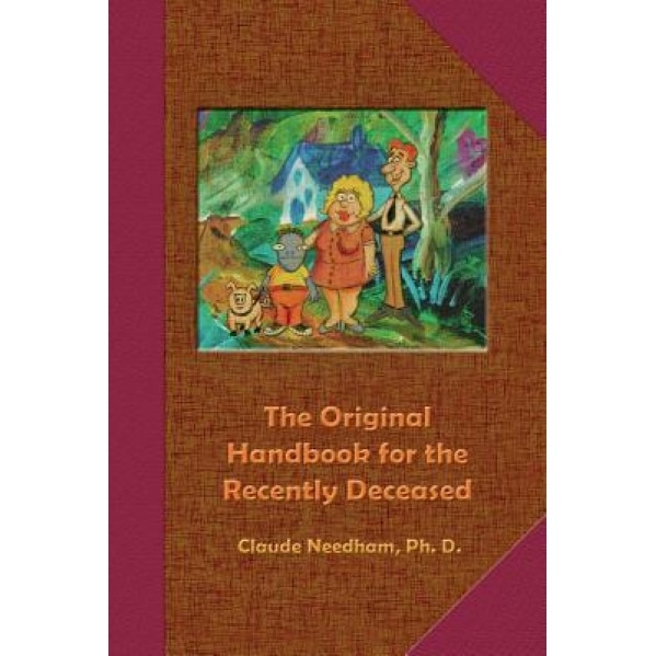 The Original Handbook for the Recently Deceased, Claude Needham (Author)